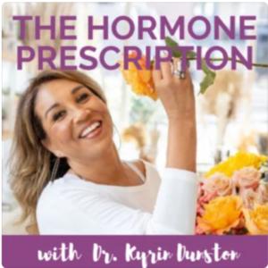The Hormone Prescription podcast featuring Dr. Tara Scott